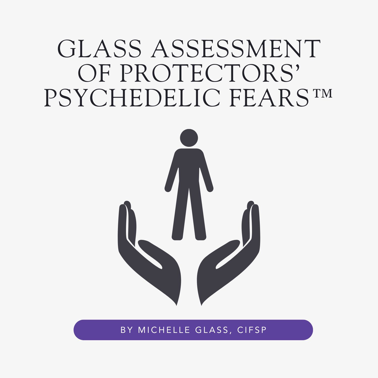 Glass Assessment of Protector's Psychedelic Fears(TM)