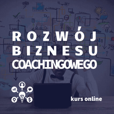 Rozwój Biznesu Coachingowego online Rozwój Biznesu Coachingowego online