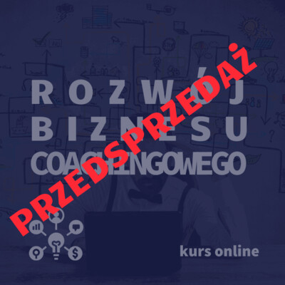 Rozwój Biznesu Coachingowego online Rozwój Biznesu Coachingowego online