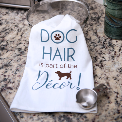 Kitchen Towel - Dog Hair Is Part Of The Decor