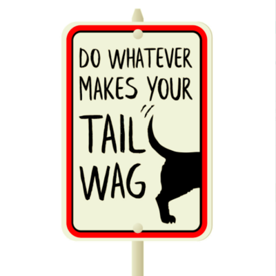 Do Whatever Makes Your Tail Wag Garden Sign On Stake