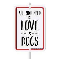 All You Need Is Love And Dogs Mini Garden Sign