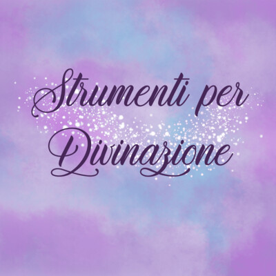 STRUMENTI DI DIVINAZIONE