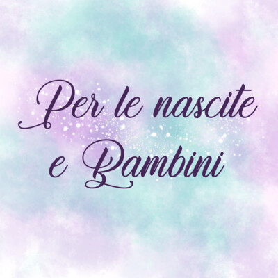 PER NASCITE/BAMBINI