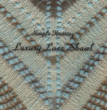 Simple Knitting - Luxury Lace Shawl