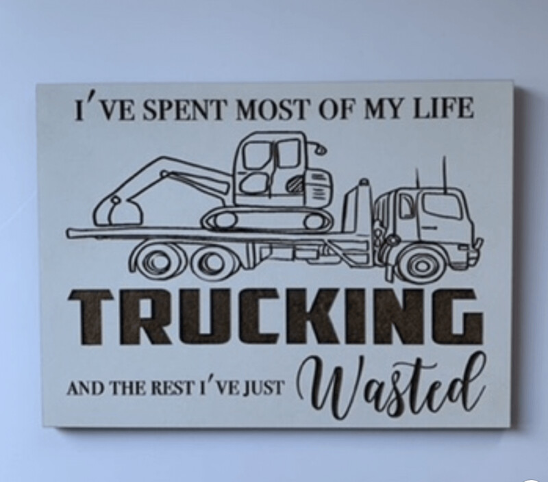 I've spent most of my life  Trucking
