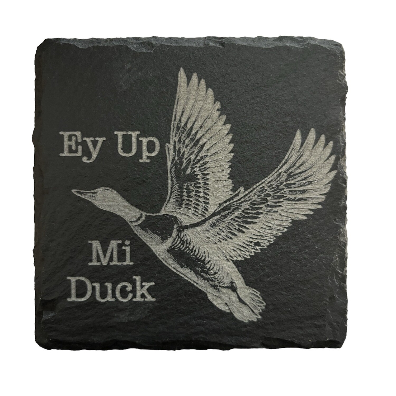 Ey up Mi Duck / Ey up Ducki Slates