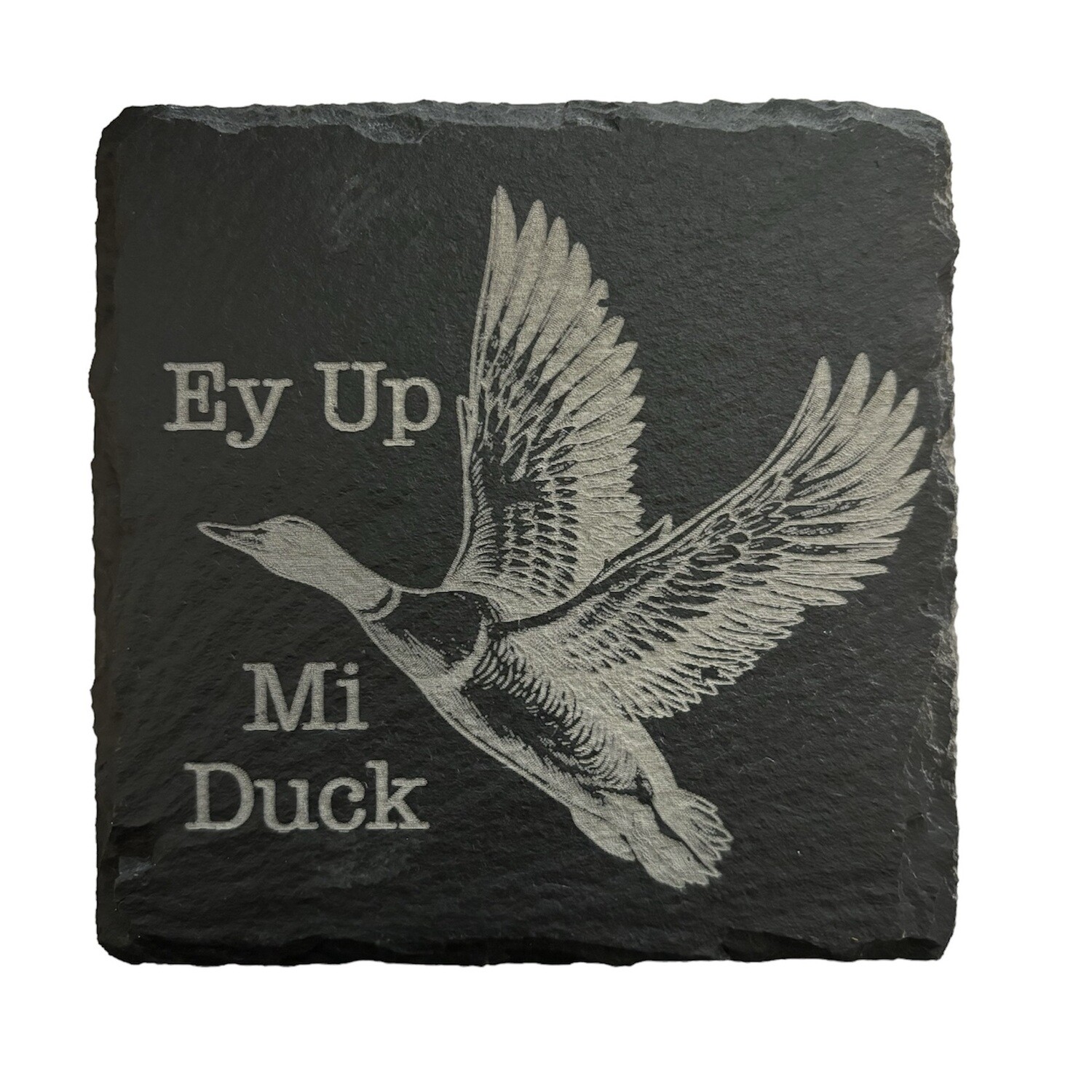 Ey up Mi Duck / Ey up Ducki  Slates