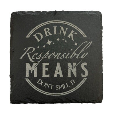 Drink Responsibly means, don't spill it! Slate