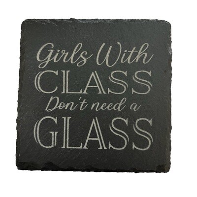 Girls with class don't need a glass Slate