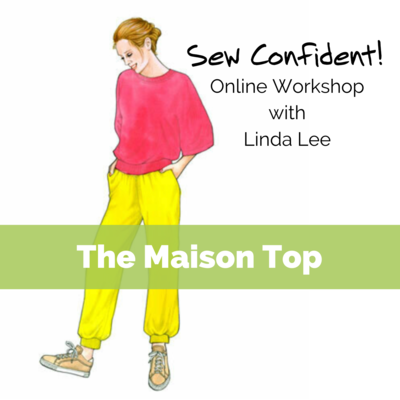 Maison Top Sew Confident! Online Workshop SC0121