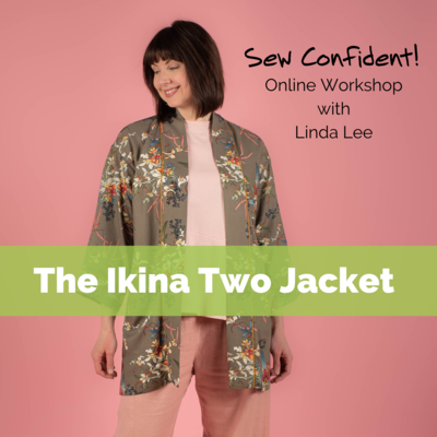 Ikina Two Jacket Sew Confident! Online Workshop SC0321