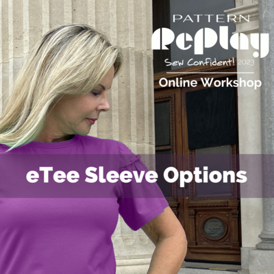eTee Sleeve Options Sew Confident! Online Workshop SC0623