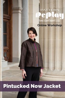 Pintucked Now Jacket Sew Confident! Online Workshop PNJSC23