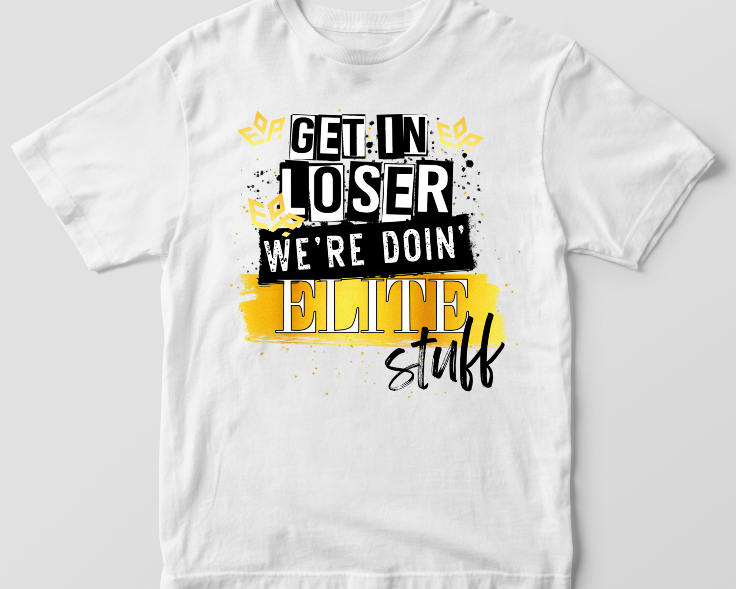 Elite Get In Loser Tee