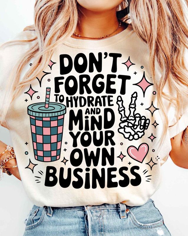 Hydrate &amp; Mind Your Business