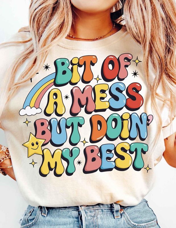 A Bit Of A Mess But Doin My Best