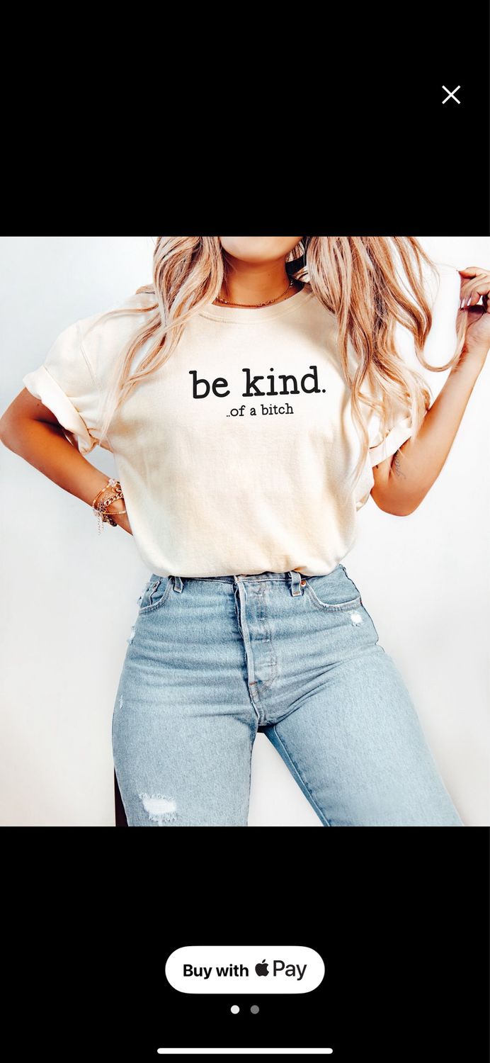 Be Kind...of A B*