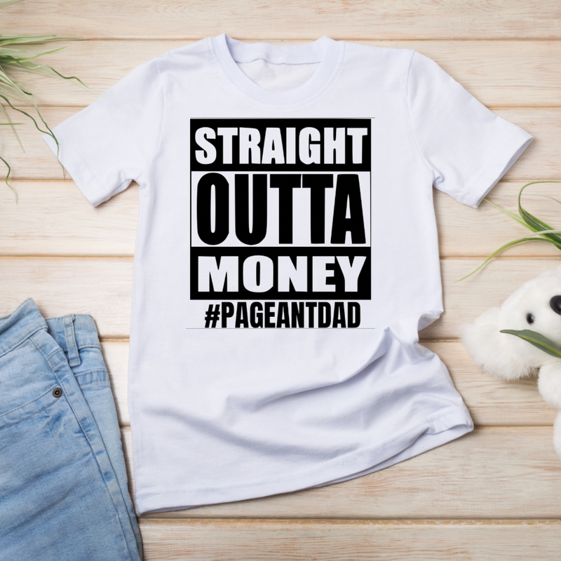 Straight Outta Money Pageant Dad