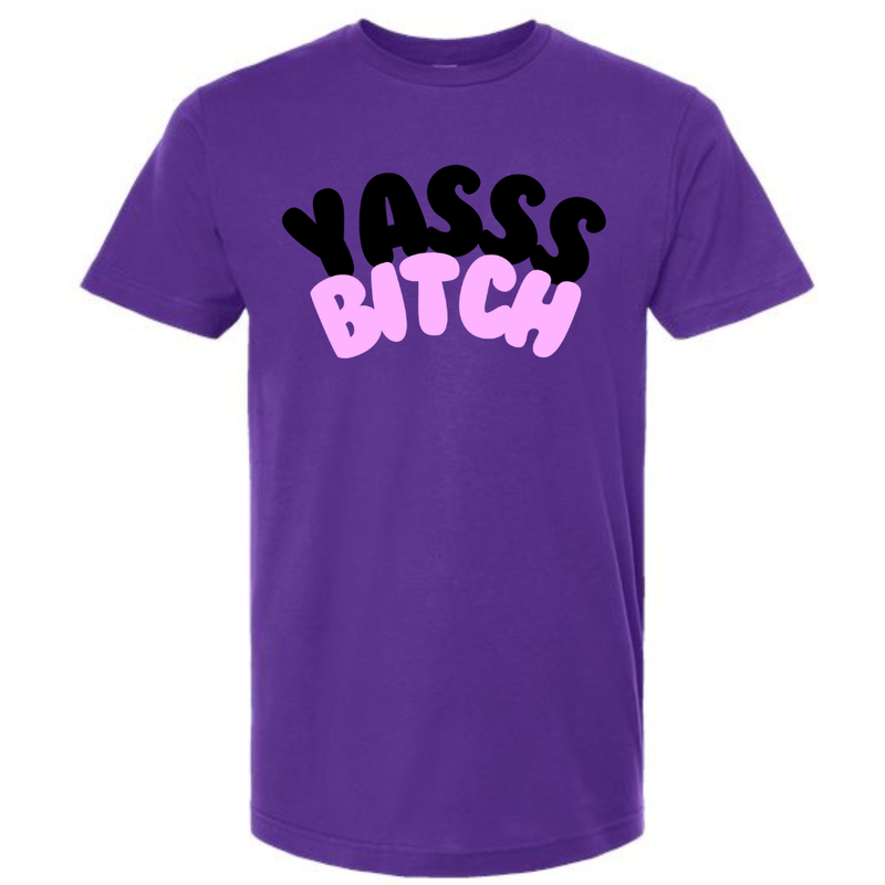 Yasss Bitch