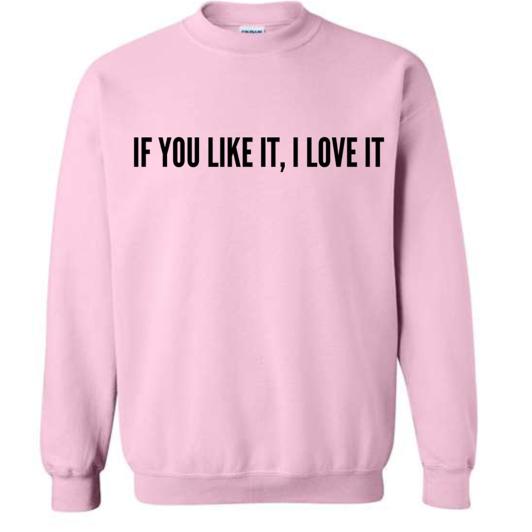 If You Like It, I Love It