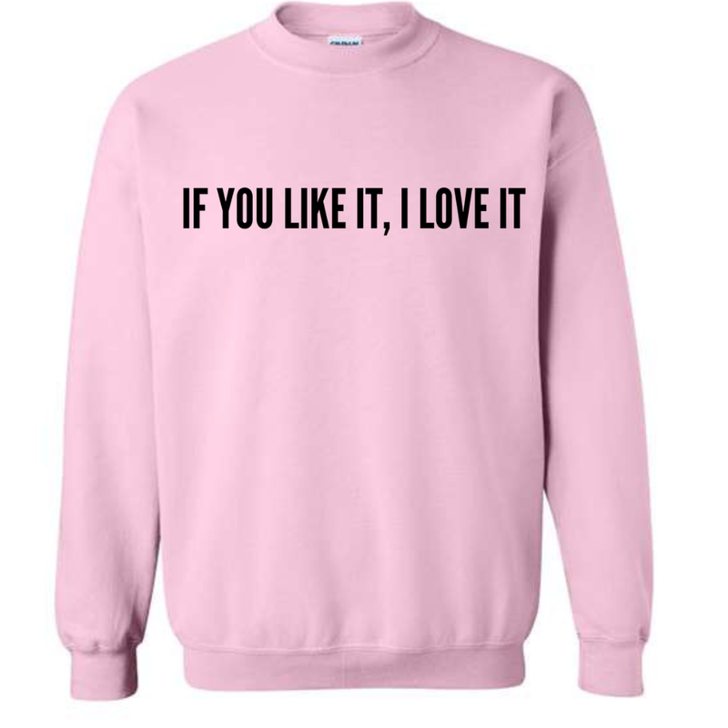 If You Like It, I Love It