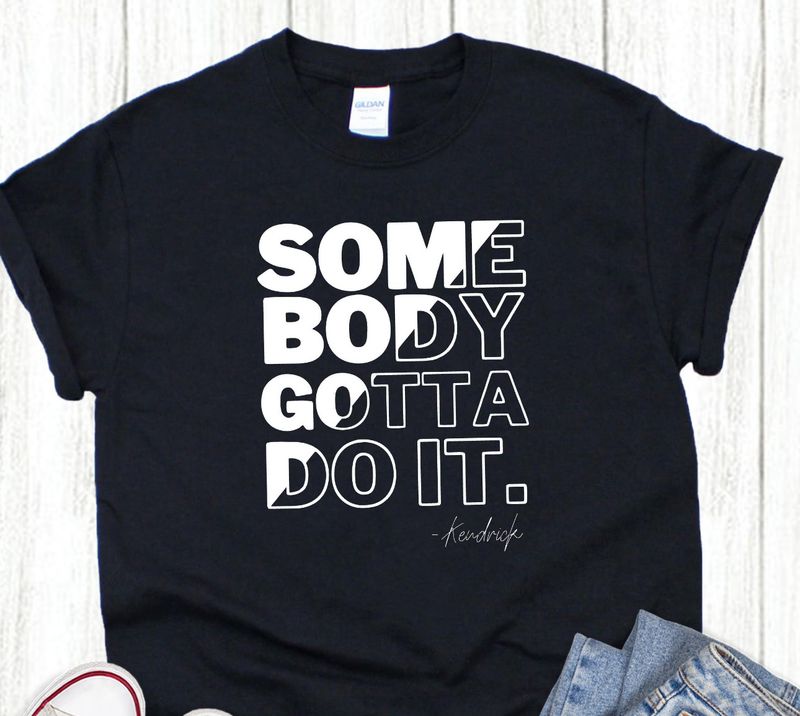 Somebody Gotta Do It