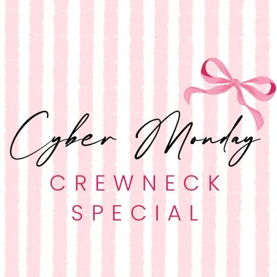 Cyber Monday Crewnecks