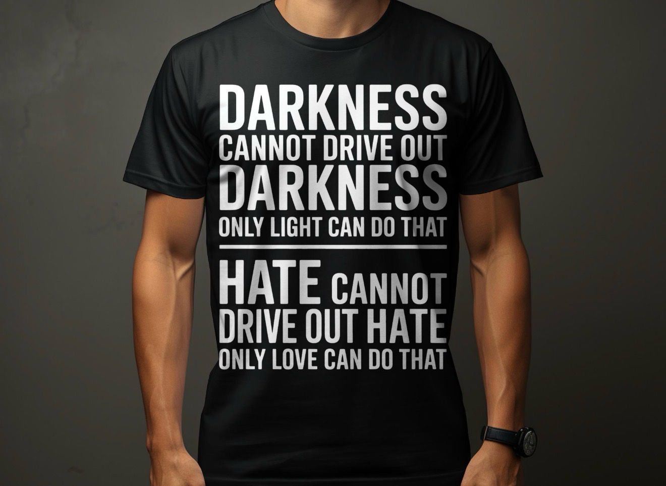 Darkness Cannot Drive Out Darkness