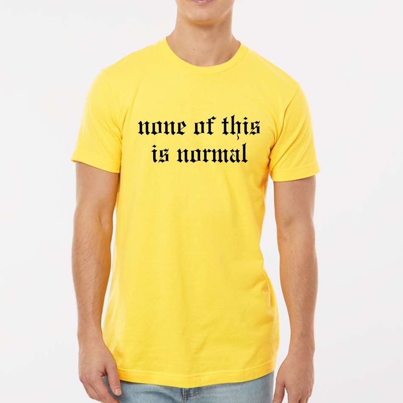 None Of This Is Normal