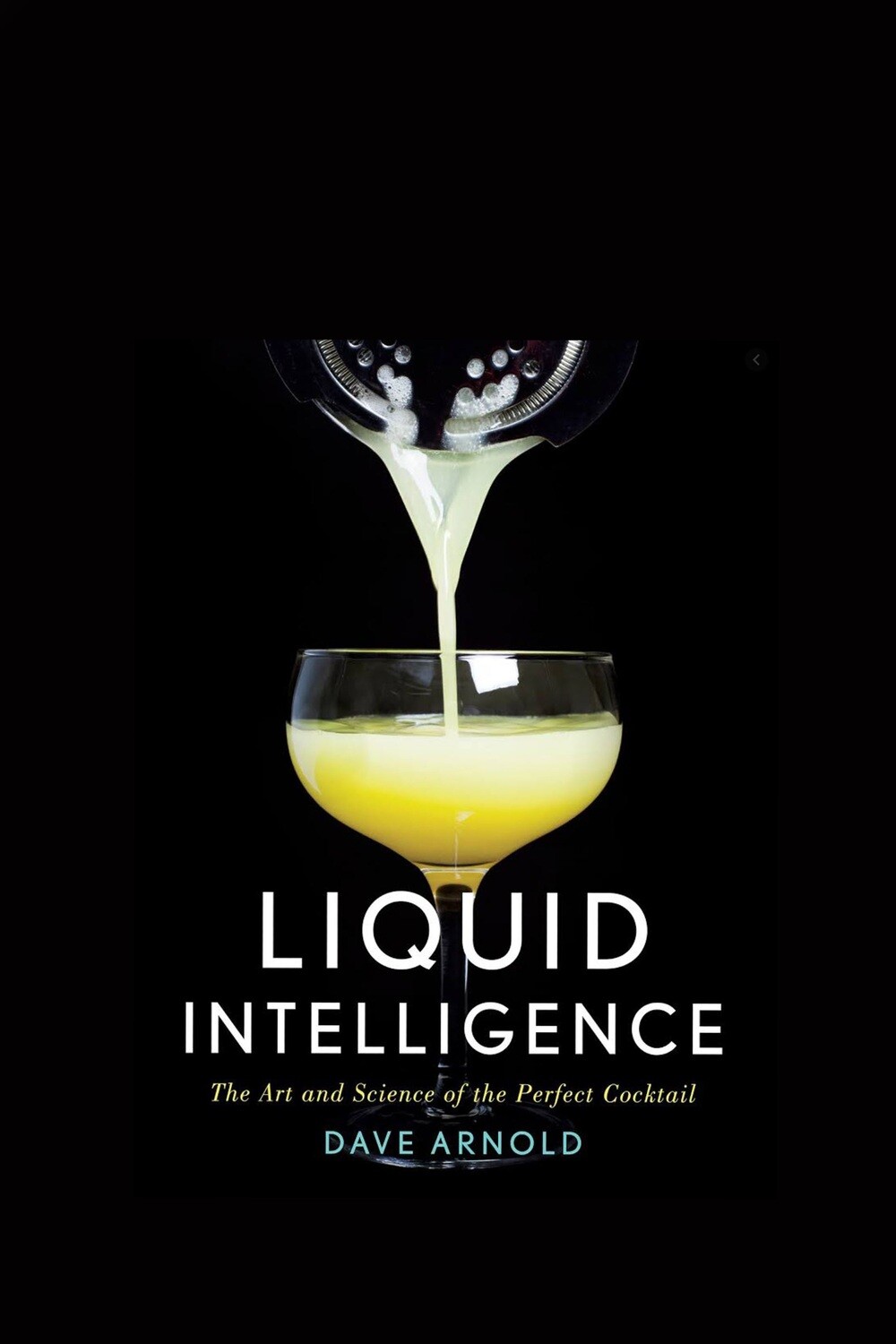 Liquid Intelligence: The Art and Science of the Perfect Cocktail