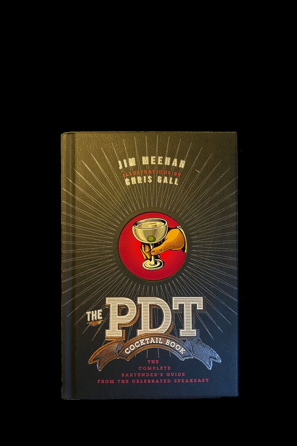 The PDT Cocktail Book. The Complete Bartender's Guide