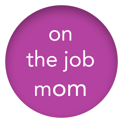 On the Job Mom