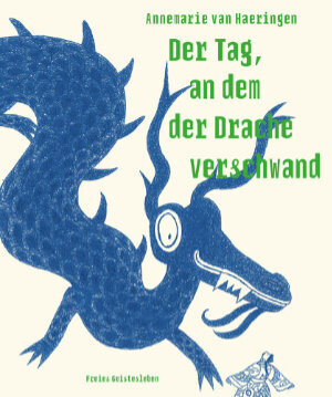 van Haeringen, Annemarie :   Der Tag, an dem der Drache verschwand