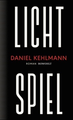 Kehlmann, Daniel : Lichtspiel