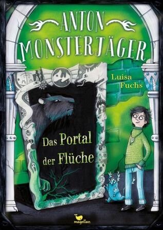 Fuchs, Luisa :   Anton Monsterjäger - Das Portal der Flüche (ab 9)