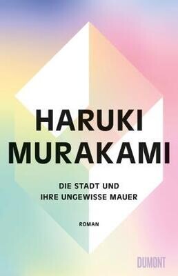 Murakami, Haruki : Die Stadt und ihre ungewisse Mauer