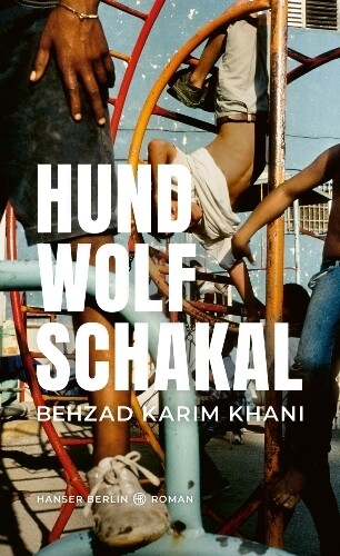 Karim Khani, Behzad : Hund, Wolf, Schakal