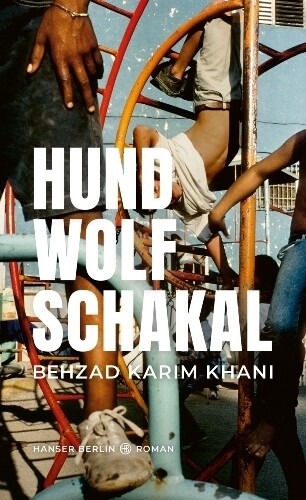 Karim Khani, Behzad :   Hund, Wolf, Schakal