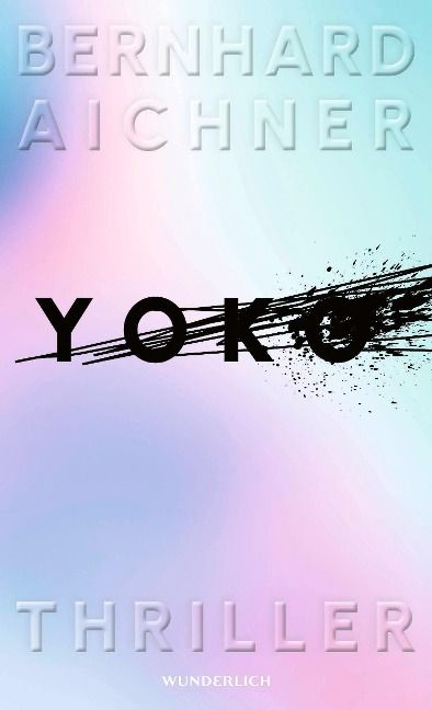 Aichner, Bernhard: Yoko