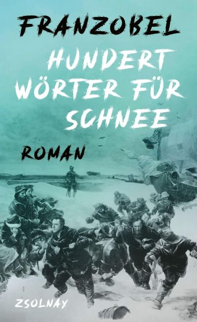 Hundert Wörter für Schnee - Franzobel