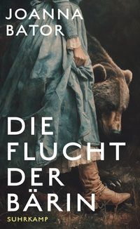 Die Flucht der Bärin - Joanna Bator