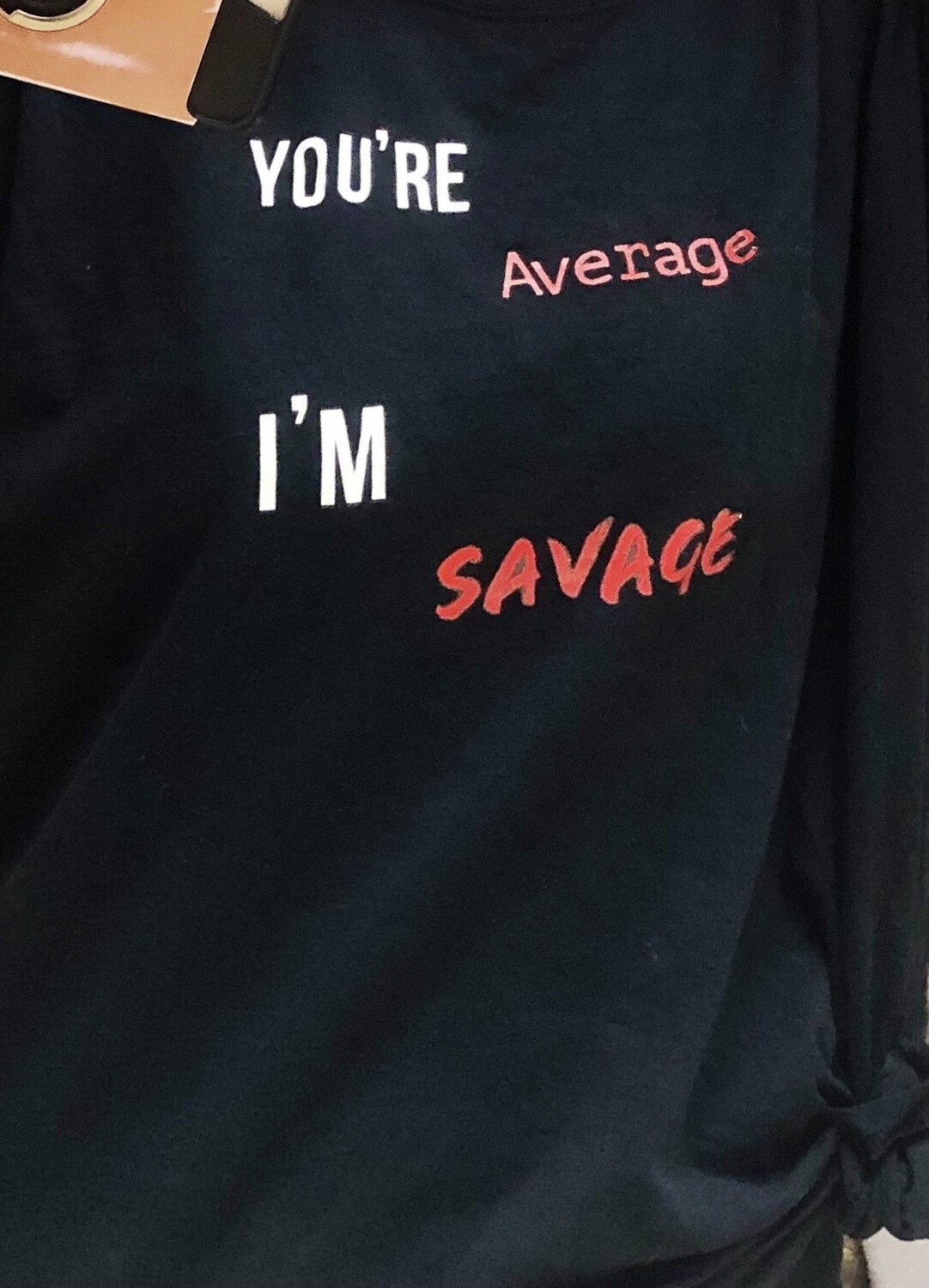 You’re Average I’m Savage Tee