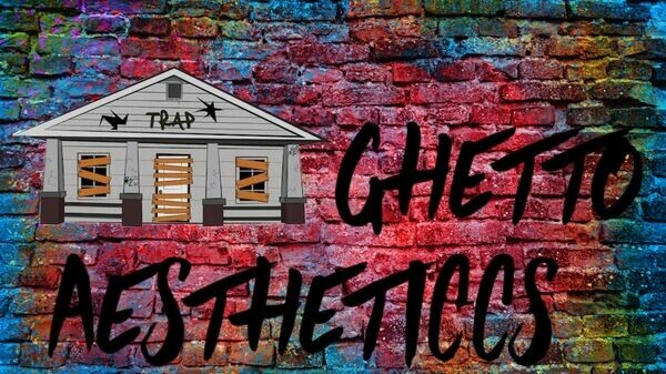 Ghetto Aestheticcs