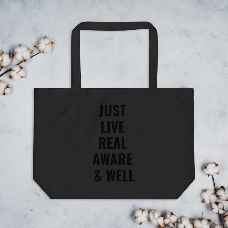 Large 100% organic JUST LIVE REAL AWARE &amp; WELL tote bag