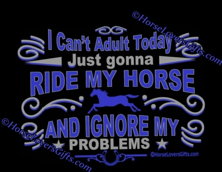 "Can't Adult Today-just gonna Ride My Horse" Collection #AT87