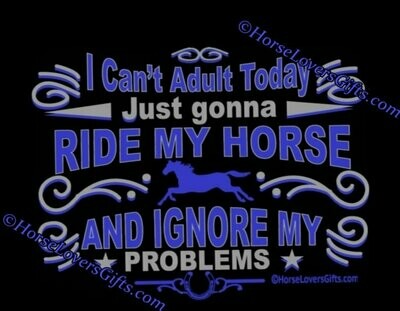 "Can't Adult Today-just gonna Ride My Horse" Collection #AT87
