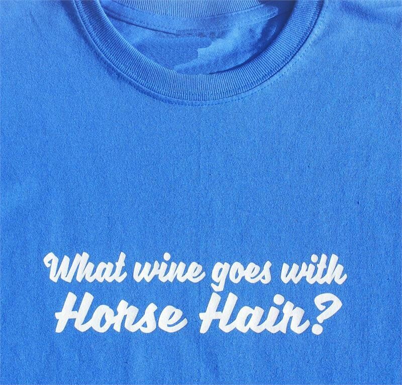 "What Wine Goes With Horse Hair?"  #A22W