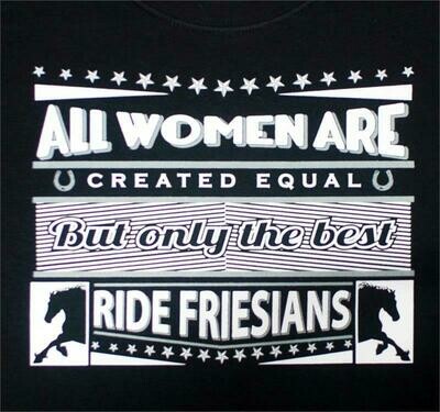 "Only the best ride Friesians" Collection #A713F
