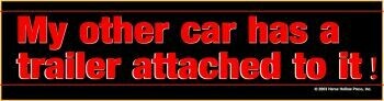 My Other Car Has a Horse Trailer Attached to it! Bumper Sticker